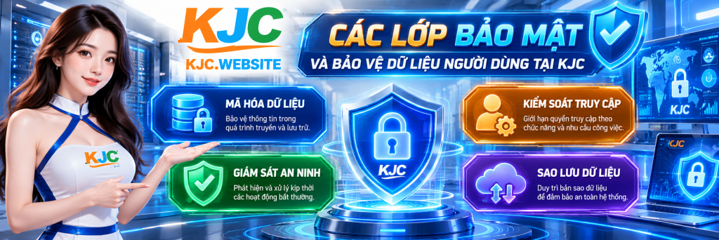 Các lớp bảo mật và bảo vệ dữ liệu người dùng tại KJC