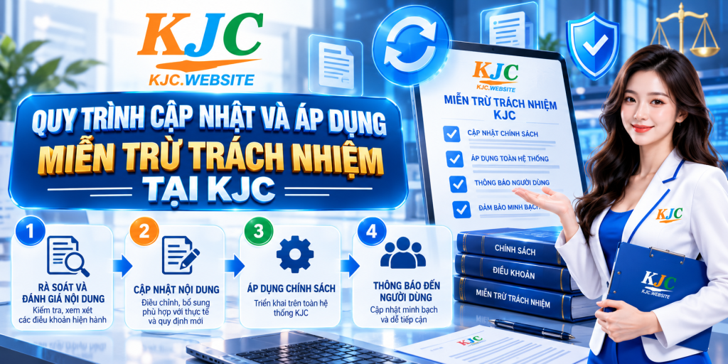 Quy trình cập nhật và áp dụng Miễn Trừ Trách Nhiệm KJC
